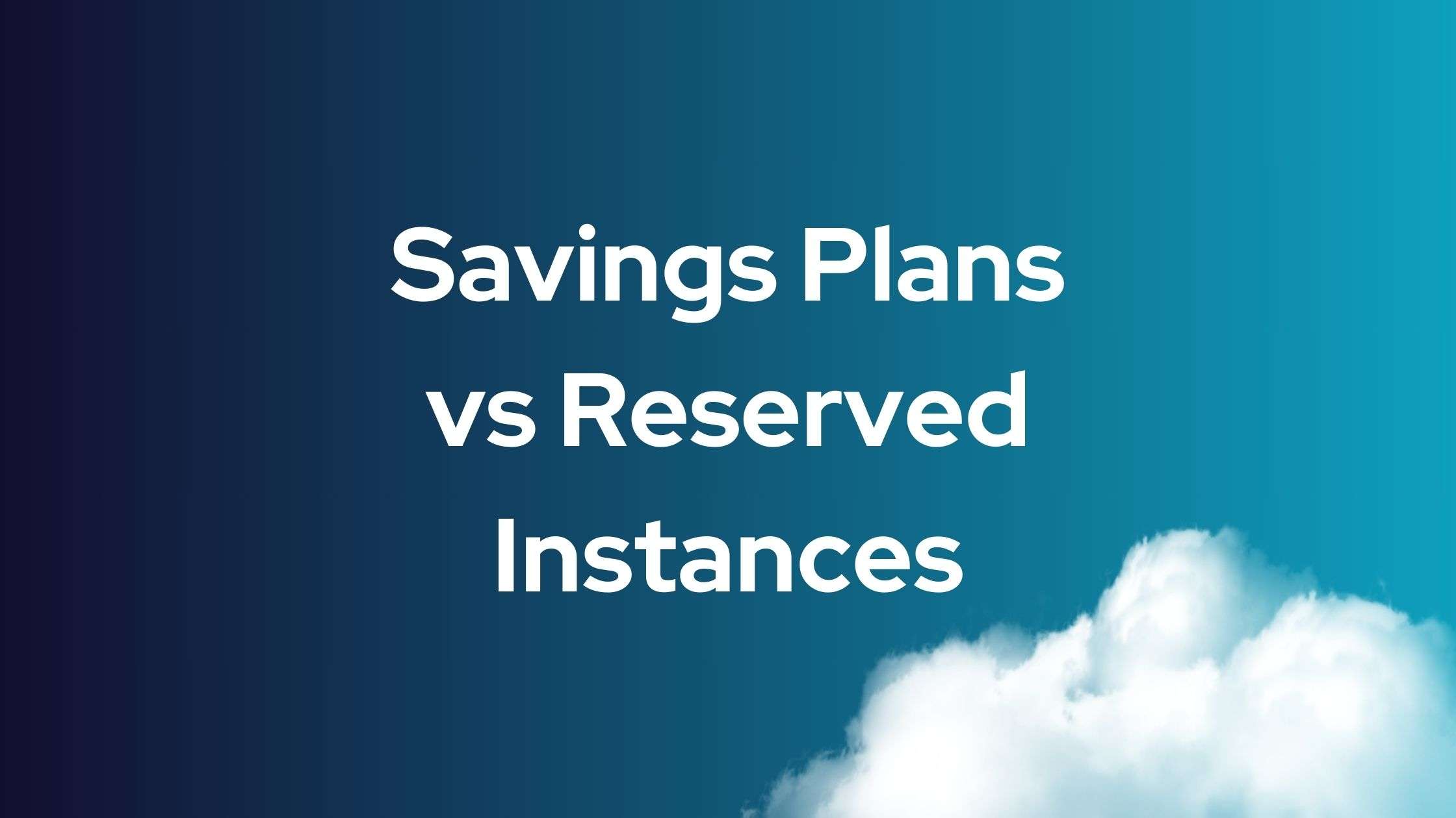 AWS Savings Plans vs Reserved Instances